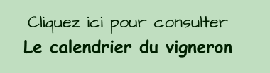 Cliquez ici pour consulter Le calendrier du vigneron